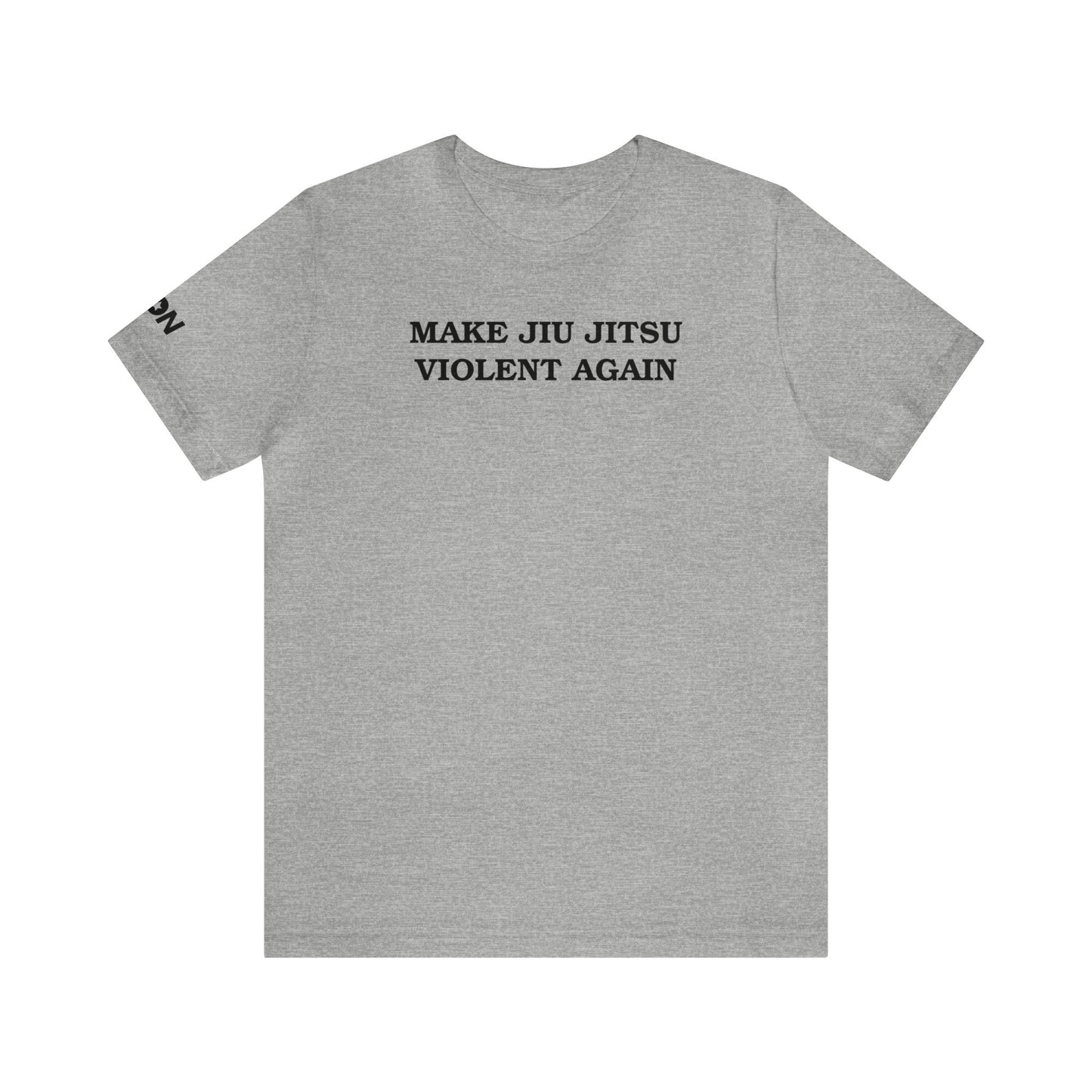 Make Jiu Jitsu Violent Again Athletic Tee